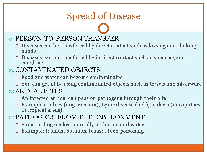 Spread of Disease PERSON-TO-PERSON TRANSFER Diseases can be transferred by direct contact such as