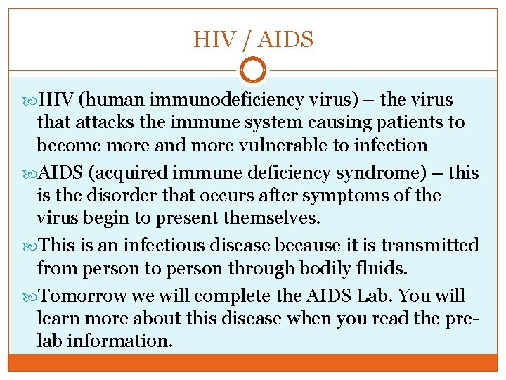 HIV / AIDS HIV (human immunodeficiency virus) – the virus that attacks the immune