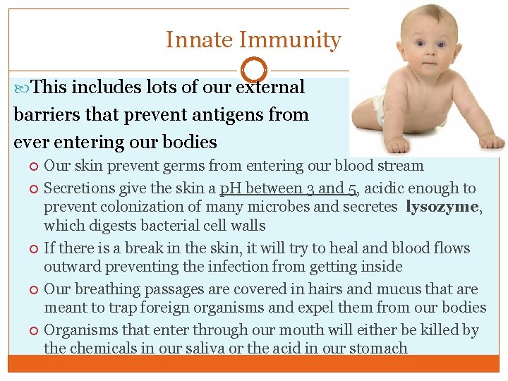 Innate Immunity This includes lots of our external barriers that prevent antigens from ever