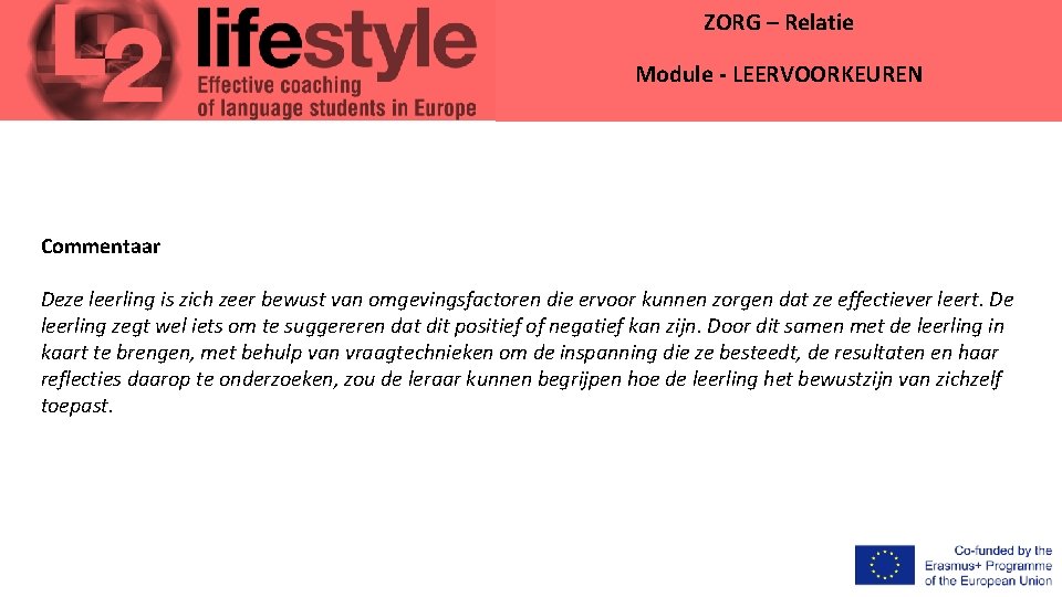 ZORG – Relatie Module - LEERVOORKEUREN Commentaar Deze leerling is zich zeer bewust van