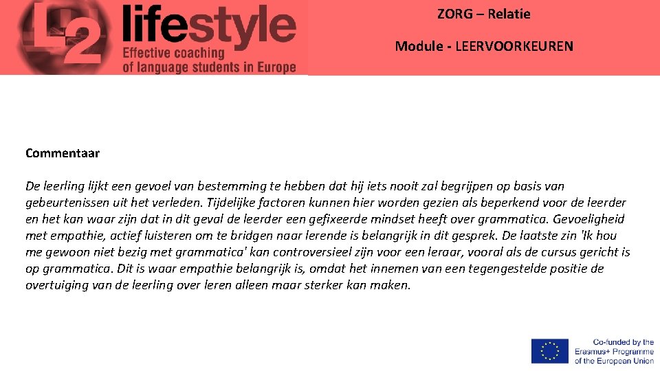 ZORG – Relatie Module - LEERVOORKEUREN Commentaar De leerling lijkt een gevoel van bestemming