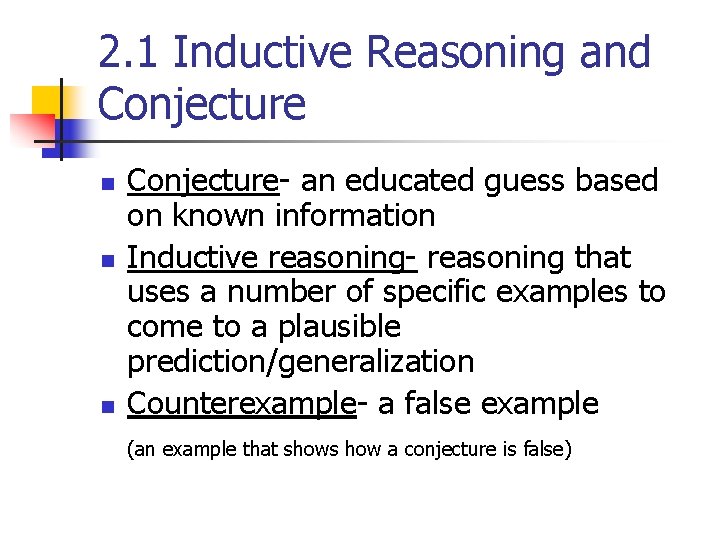 2. 1 Inductive Reasoning and Conjecture n n n Conjecture- an educated guess based 2. 1 Inductive Reasoning and Conjecture n n n Conjecture- an educated guess based