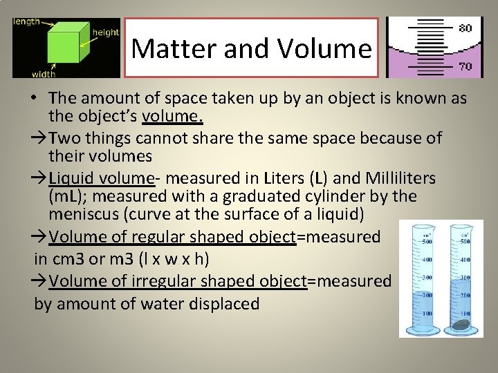 Matter and Volume • The amount of space taken up by an object is