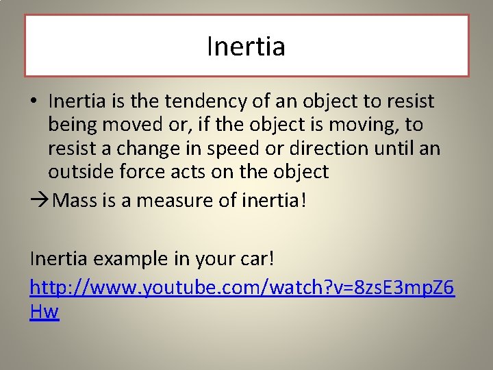 Inertia • Inertia is the tendency of an object to resist being moved or,