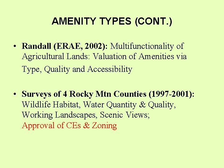 AMENITY TYPES (CONT. ) • Randall (ERAE, 2002): Multifunctionality of Agricultural Lands: Valuation of