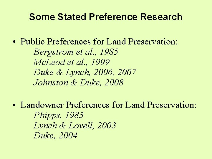 Some Stated Preference Research • Public Preferences for Land Preservation: Bergstrom et al. ,