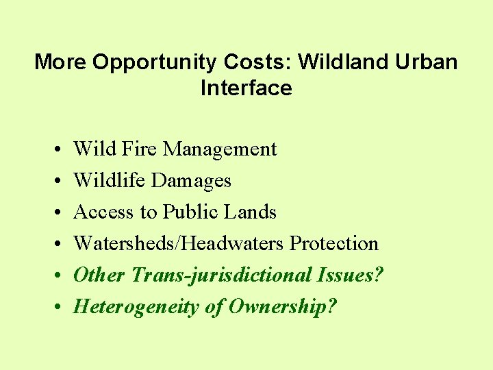 More Opportunity Costs: Wildland Urban Interface • • • Wild Fire Management Wildlife Damages