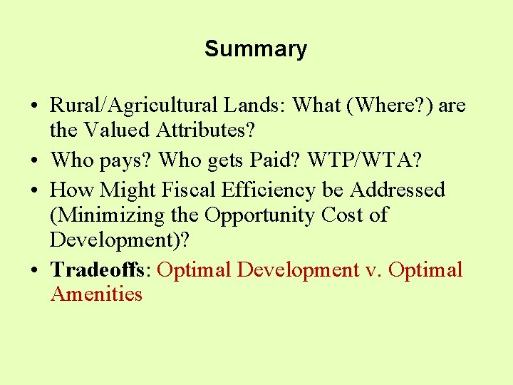 Summary • Rural/Agricultural Lands: What (Where? ) are the Valued Attributes? • Who pays?