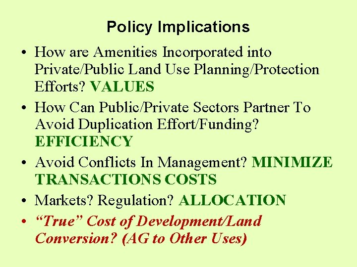 Policy Implications • How are Amenities Incorporated into Private/Public Land Use Planning/Protection Efforts? VALUES