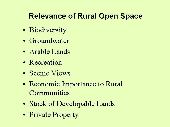 Relevance of Rural Open Space • • • Biodiversity Groundwater Arable Lands Recreation Scenic