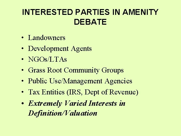 INTERESTED PARTIES IN AMENITY DEBATE • • • Landowners Development Agents NGOs/LTAs Grass Root