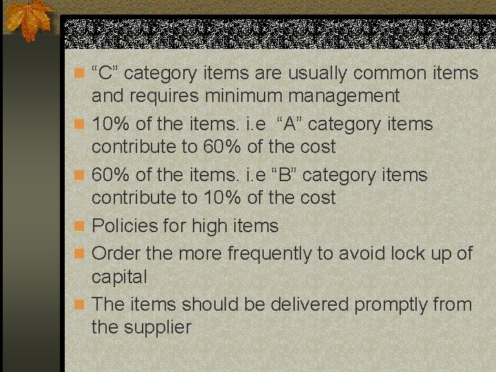 n “C” category items are usually common items n n n and requires minimum