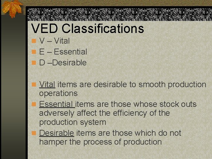 VED Classifications n V – Vital n E – Essential n D –Desirable n