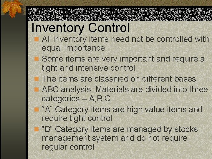 Inventory Control n All inventory items need not be controlled with n n n