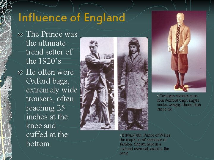 Influence of England The Prince was the ultimate trend setter of the 1920’s He