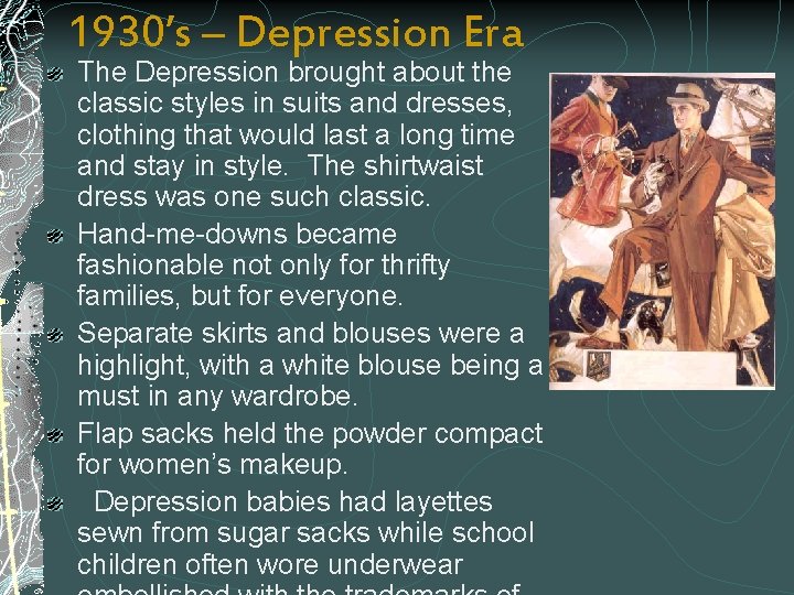 1930’s – Depression Era The Depression brought about the classic styles in suits and