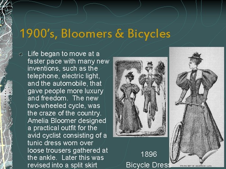 1900’s, Bloomers & Bicycles Life began to move at a faster pace with many