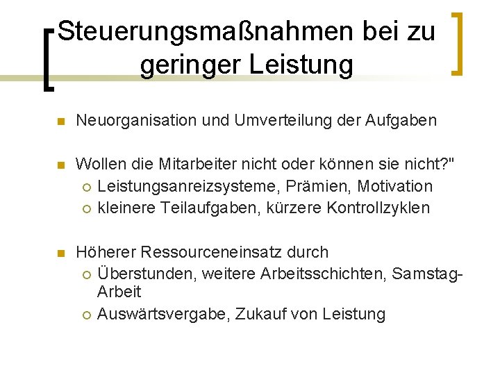 Steuerungsmaßnahmen bei zu geringer Leistung n Neuorganisation und Umverteilung der Aufgaben n Wollen die