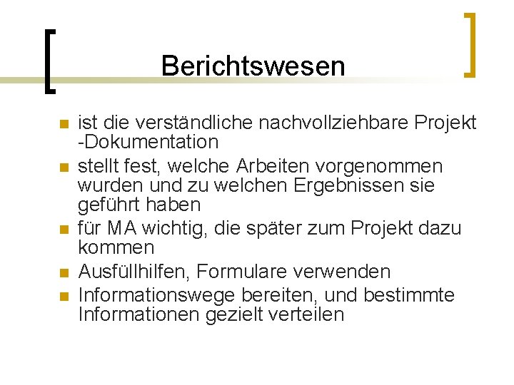 Berichtswesen n n ist die verständliche nachvollziehbare Projekt -Dokumentation stellt fest, welche Arbeiten vorgenommen
