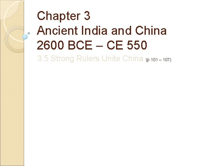 Chapter 3 Ancient India and China 2600 BCE – CE 550 3. 5 Strong