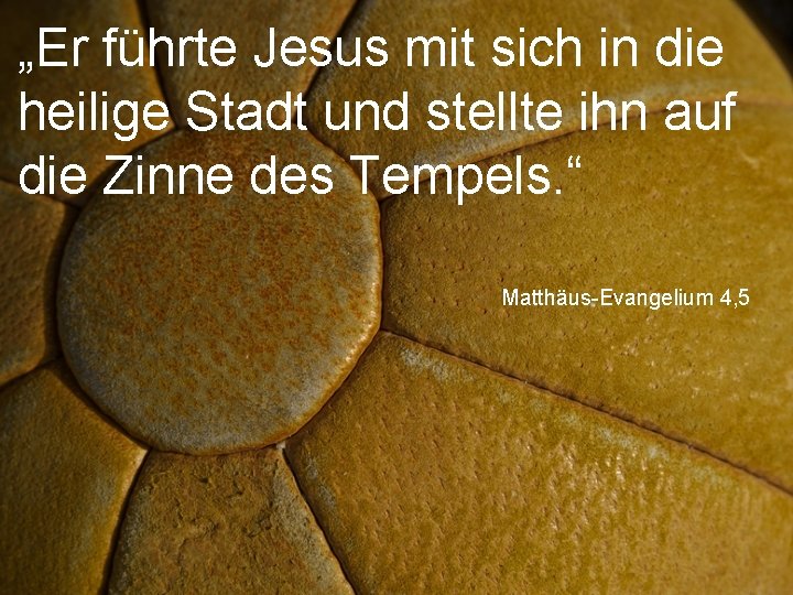 „Er führte Jesus mit sich in die heilige Stadt und stellte ihn auf die