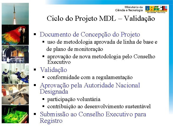 Ciclo do Projeto MDL – Validação § Documento de Concepção do Projeto § uso