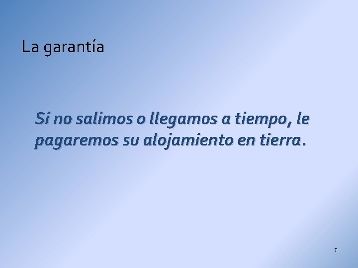 La garantía Si no salimos o llegamos a tiempo, le pagaremos su alojamiento en