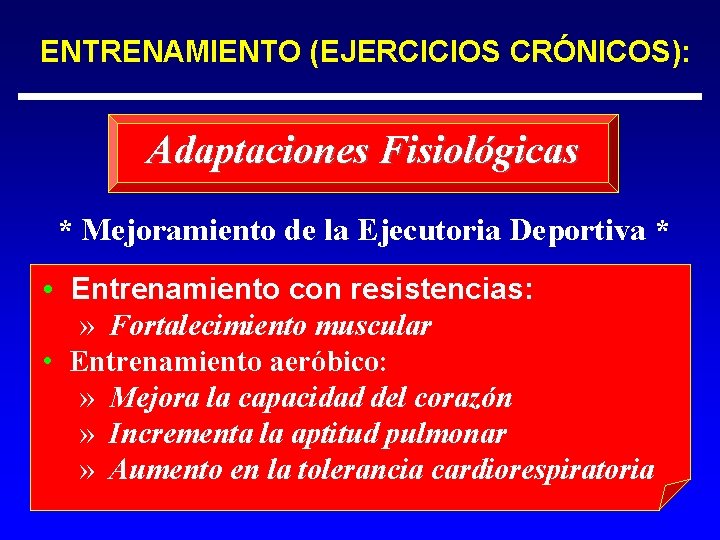 ENTRENAMIENTO (EJERCICIOS CRÓNICOS): Adaptaciones Fisiológicas * Mejoramiento de la Ejecutoria Deportiva * • Entrenamiento