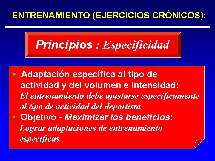 ENTRENAMIENTO (EJERCICIOS CRÓNICOS): Principios : Especificidad • Adaptación específica al tipo de actividad y