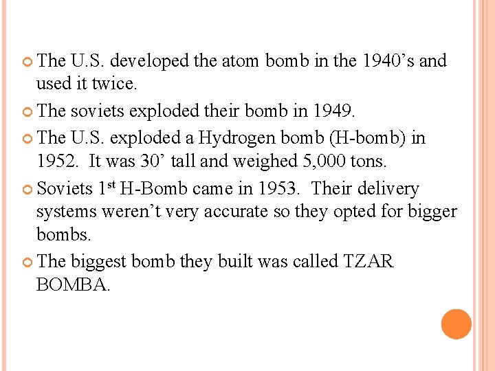  The U. S. developed the atom bomb in the 1940’s and used it