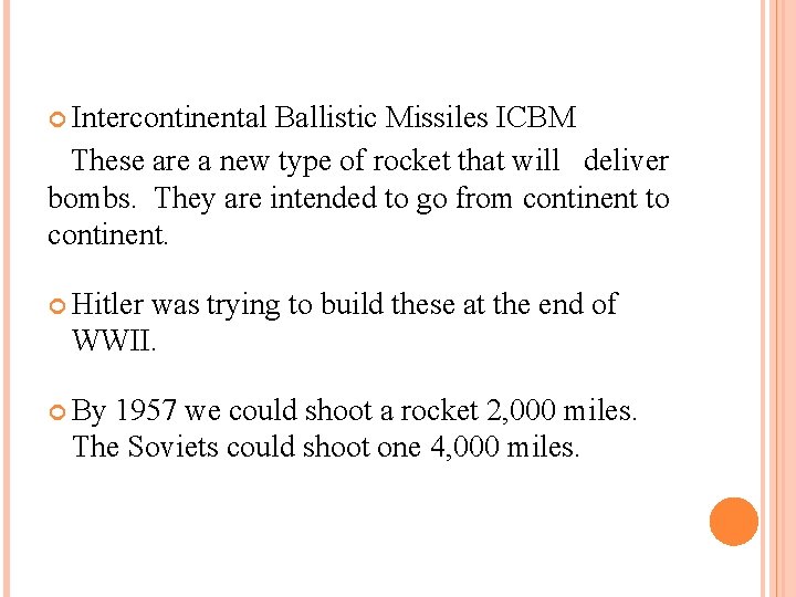  Intercontinental Ballistic Missiles ICBM These are a new type of rocket that will