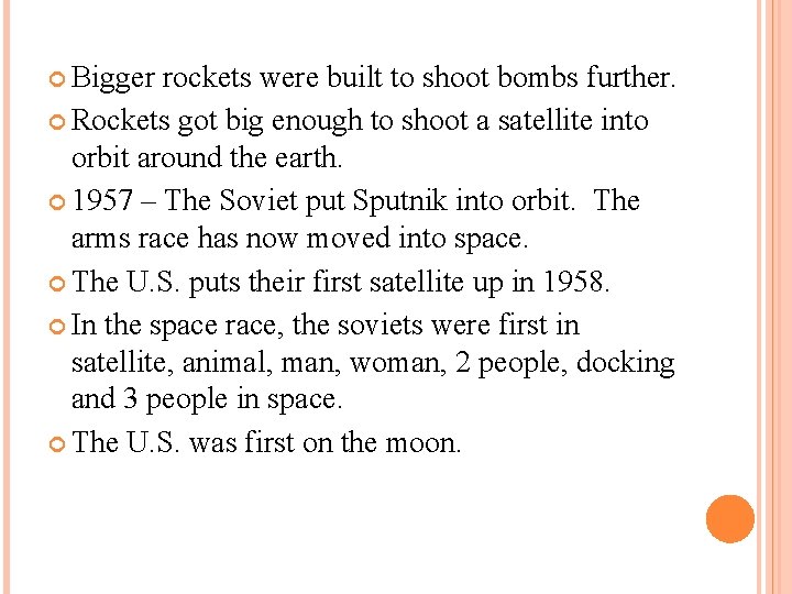  Bigger rockets were built to shoot bombs further. Rockets got big enough to