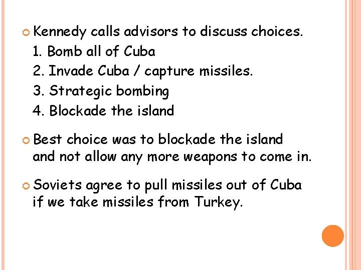  Kennedy calls advisors to discuss choices. 1. Bomb all of Cuba 2. Invade