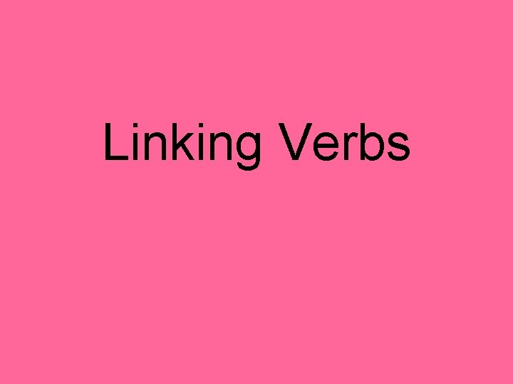 Linking Verbs 