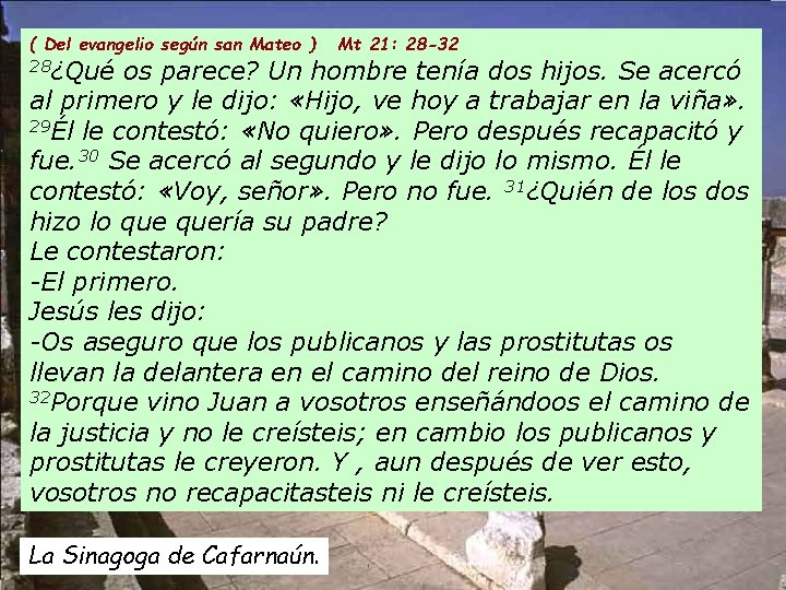 ( Del evangelio según san Mateo ) 28¿Qué Mt 21: 28 -32 os parece?