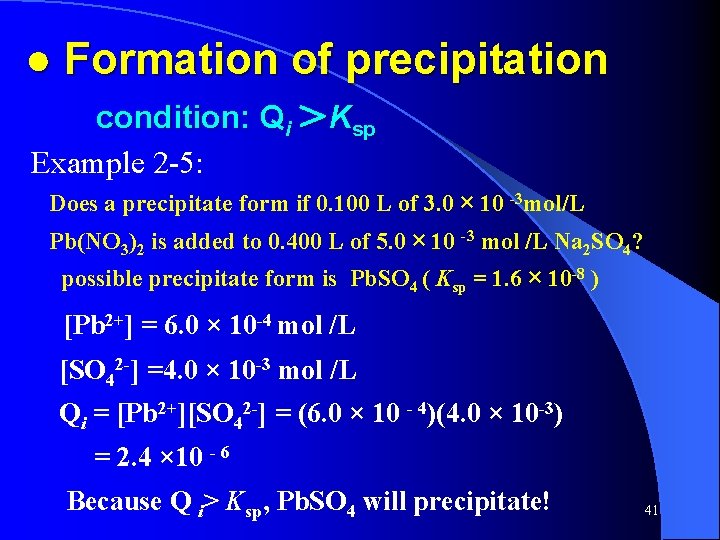 ● Formation of precipitation condition: Qi ＞Ksp Example 2 -5: Does a precipitate form