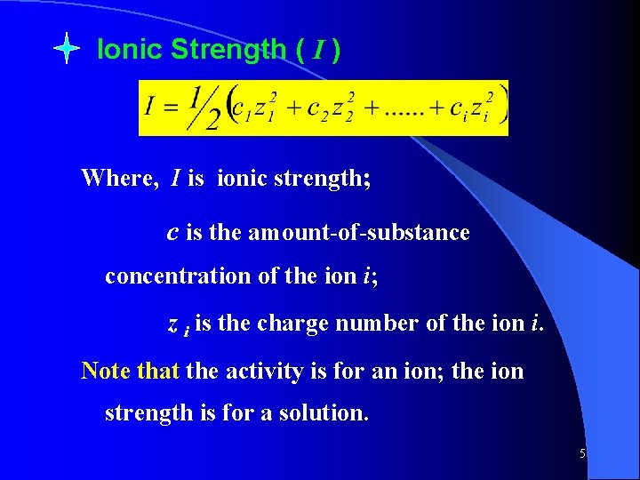 Ionic Strength ( I ) Where, I is ionic strength; c is the amount-of-substance