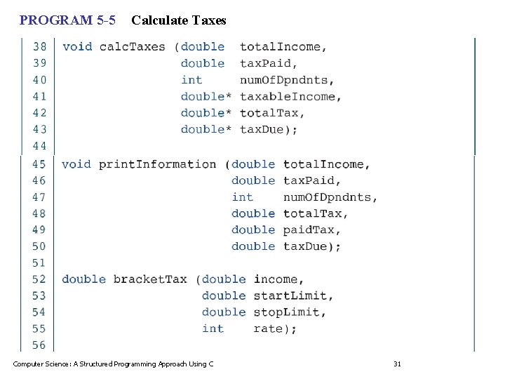PROGRAM 5 -5 Calculate Taxes Computer Science: A Structured Programming Approach Using C 31