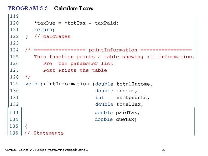 PROGRAM 5 -5 Calculate Taxes Computer Science: A Structured Programming Approach Using C 35