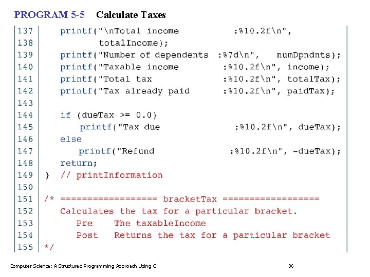 PROGRAM 5 -5 Calculate Taxes Computer Science: A Structured Programming Approach Using C 36