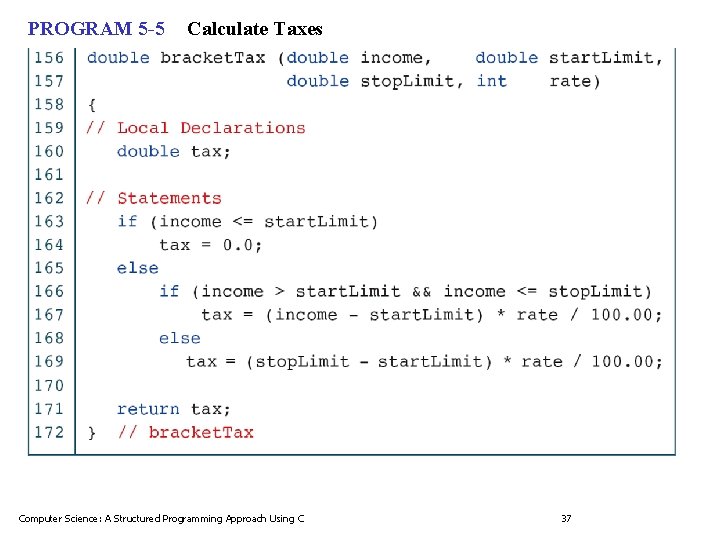 PROGRAM 5 -5 Calculate Taxes Computer Science: A Structured Programming Approach Using C 37