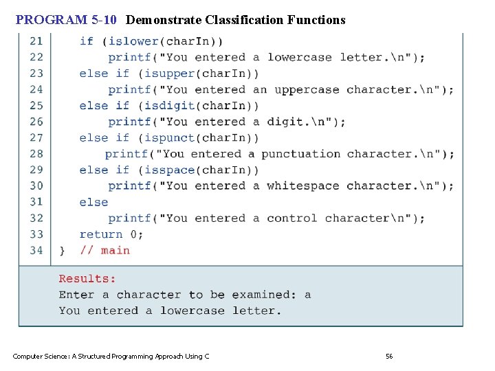 PROGRAM 5 -10 Demonstrate Classification Functions Computer Science: A Structured Programming Approach Using C