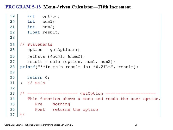 PROGRAM 5 -13 Menu-driven Calculator—Fifth Increment Computer Science: A Structured Programming Approach Using C