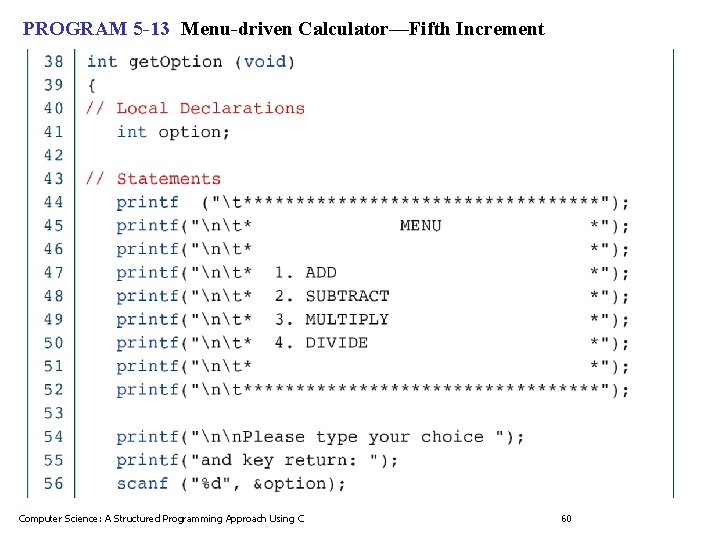 PROGRAM 5 -13 Menu-driven Calculator—Fifth Increment Computer Science: A Structured Programming Approach Using C