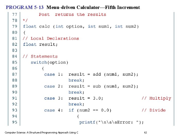 PROGRAM 5 -13 Menu-driven Calculator—Fifth Increment Computer Science: A Structured Programming Approach Using C