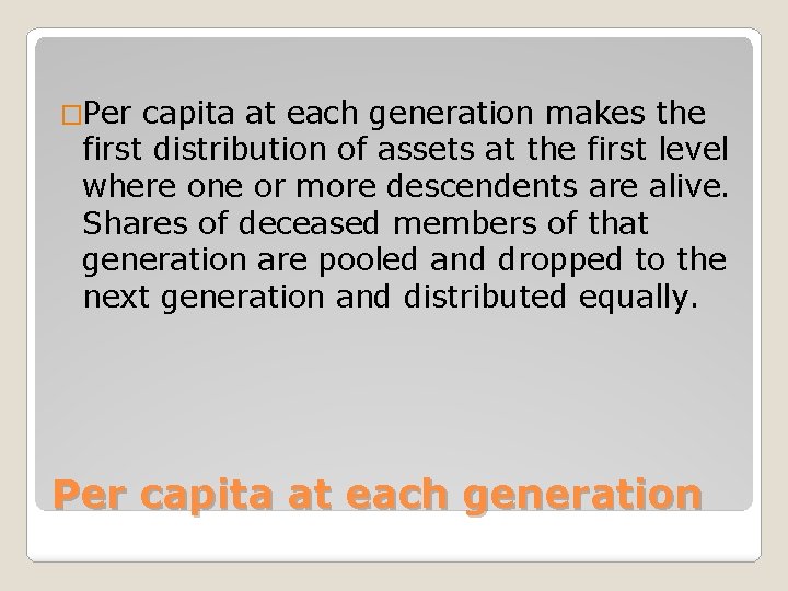 �Per capita at each generation makes the first distribution of assets at the first