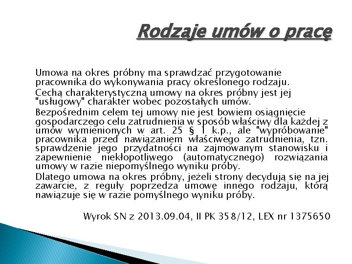 Rodzaje umów o pracę Umowa na okres próbny ma sprawdzać przygotowanie pracownika do wykonywania