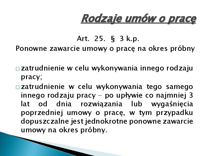 Rodzaje umów o pracę Art. 25. § 3 k. p. Ponowne zawarcie umowy o