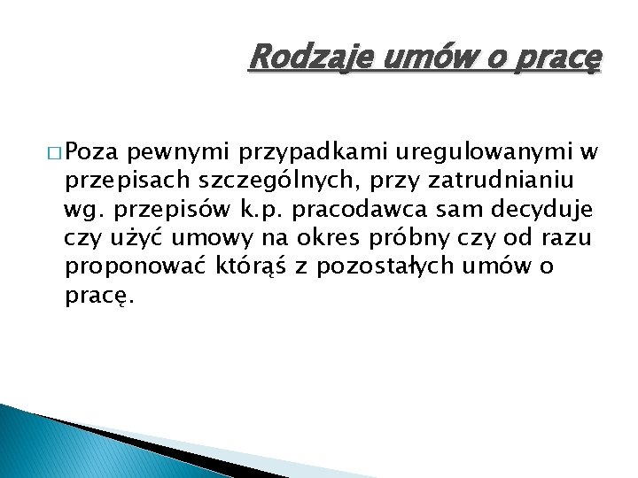 Rodzaje umów o pracę � Poza pewnymi przypadkami uregulowanymi w przepisach szczególnych, przy zatrudnianiu