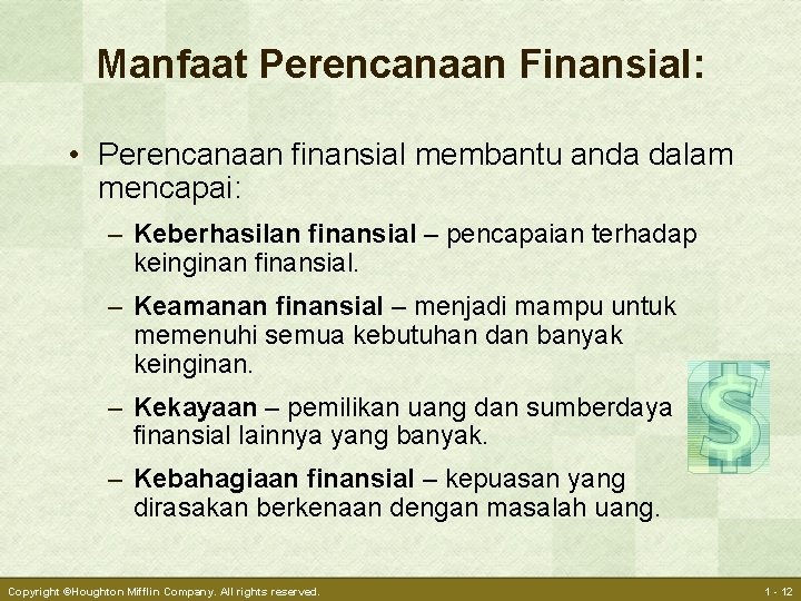 Manfaat Perencanaan Finansial: • Perencanaan finansial membantu anda dalam mencapai: – Keberhasilan finansial –